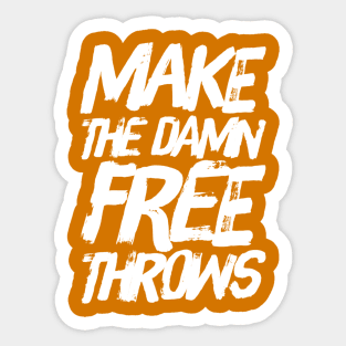 Make The Damn Free Throws Sticker